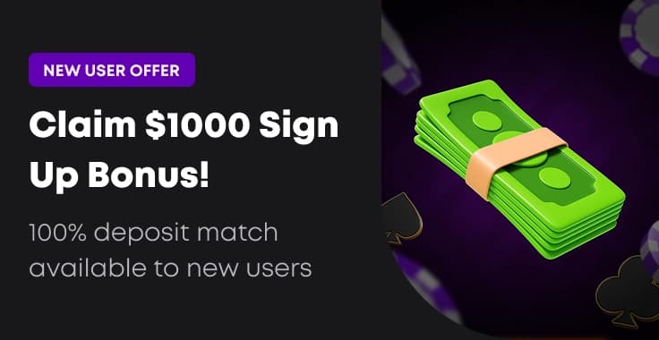 Claim $1,000 Sign Up Bonus